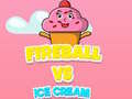 Gra Fireball Vs Ice Cream