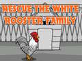 Gra Rescue The White Rooster Family