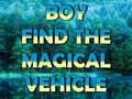 Gra Boy Find The Magical Vehicle