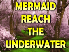 Gra Mermaid Reach The Underwater