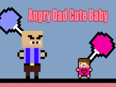 Gra Angry Dad Cute Baby