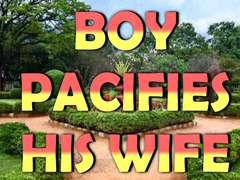 Gra Boy Pacifies His Wife