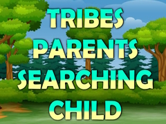 Gra Tribes Parents Searching Child