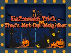 Gra Halloween Trick - That's Not Our Neighbor