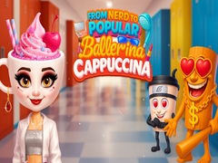 Gra From Nerd to Popular Ballerina Cappuccina